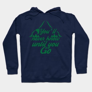 You'll never know until you go Hoodie